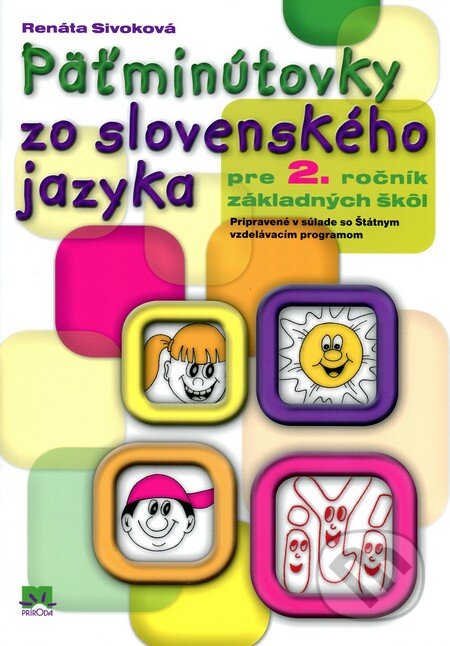 Kniha: Päťminútovky zo slovenského jazyka pre 2. ročník základných škôl (Renáta Sivoková). Príroda, 2011 Kniha: Päťminútovky zo slovenského jazyka pre 2. ročník základných škôl (Renáta Sivoková). Príroda, 2011