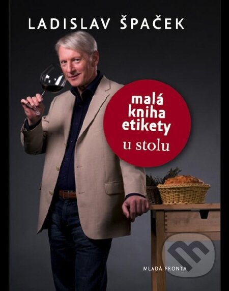 E-kniha: Malá kniha etikety u stolu (Ladislav Špaček). Mladá fronta, 2010 E-kniha: Malá kniha etikety u stolu (Ladislav Špaček). Mladá fronta, 2010
