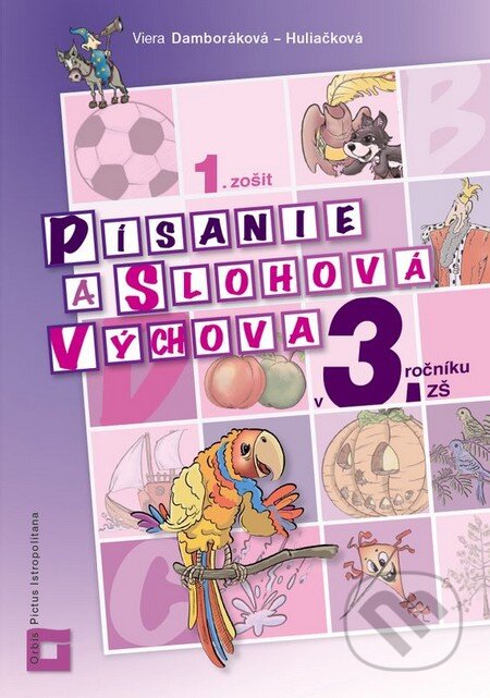 Kniha: Písanie a slohová výchova v 3. ročníku ZŠ (Pracovný zošit – 1. časť) (Viera Damboráková). Orbis Pictus Istropolitana, 2013 Kniha: Písanie a slohová výchova v 3. ročníku ZŠ (Pracovný zošit – 1. časť) (Viera Damboráková). Orbis Pictus Istropolitana, 2013