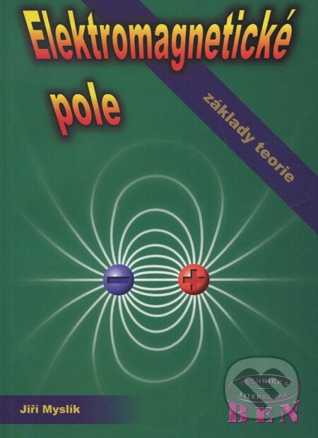 Kniha: Elektromagnetické pole (Jiří Myslík). BEN - technická literatura, 2002 Kniha: Elektromagnetické pole (Jiří Myslík). BEN - technická literatura, 2002