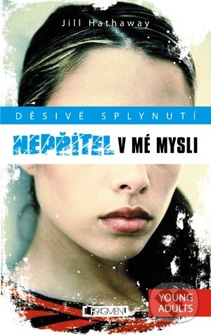 Kniha: Nepřítel v mé mysli (Jill Hathaway). Nakladatelství Fragment, 2013 Kniha: Nepřítel v mé mysli (Jill Hathaway). Nakladatelství Fragment, 2013