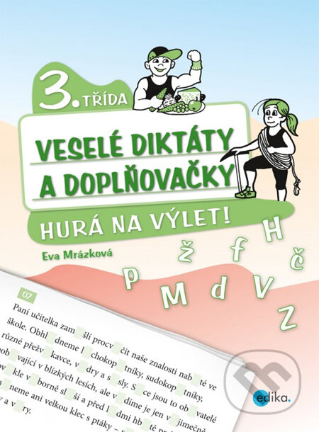 Kniha: Veselé diktáty a doplňovačky (3. třída) (Eva Mrázková). Edika, 2013 Kniha: Veselé diktáty a doplňovačky (3. třída) (Eva Mrázková). Edika, 2013