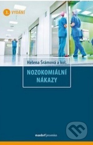 Kniha: Nozokomiální nákazy (Helena Šrámová a kolektív). Maxdorf, 2013 Kniha: Nozokomiální nákazy (Helena Šrámová a kolektív). Maxdorf, 2013