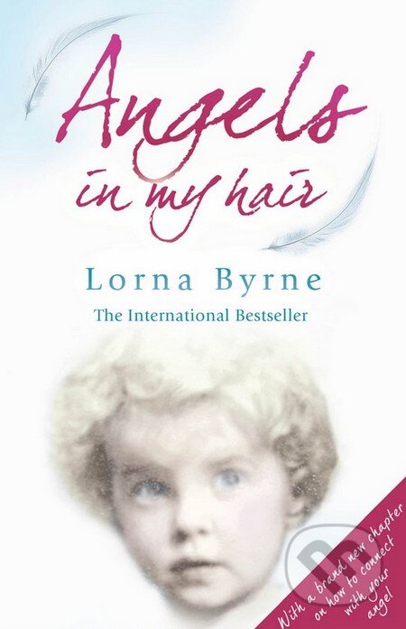 Kniha: Angels in My Hair (Lorna Byrne). Arrow Books, 2010 Kniha: Angels in My Hair (Lorna Byrne). Arrow Books, 2010