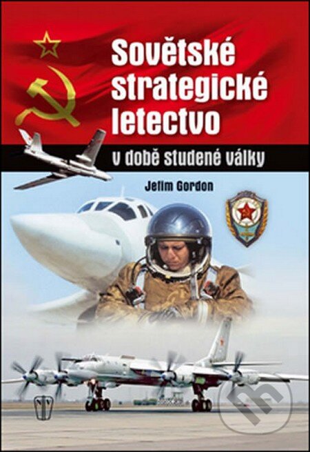 Kniha: Sovětské strategické letectvo v době studené války (Jefim Gordon). Naše vojsko CZ, 2013 Kniha: Sovětské strategické letectvo v době studené války (Jefim Gordon). Naše vojsko CZ, 2013