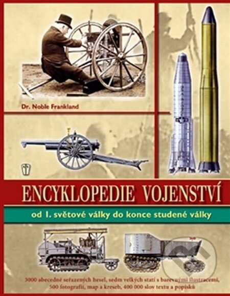 Kniha: Encyklopedie vojenství ve 20. století (Noble Frankland). Naše vojsko CZ, 2013 Kniha: Encyklopedie vojenství ve 20. století (Noble Frankland). Naše vojsko CZ, 2013