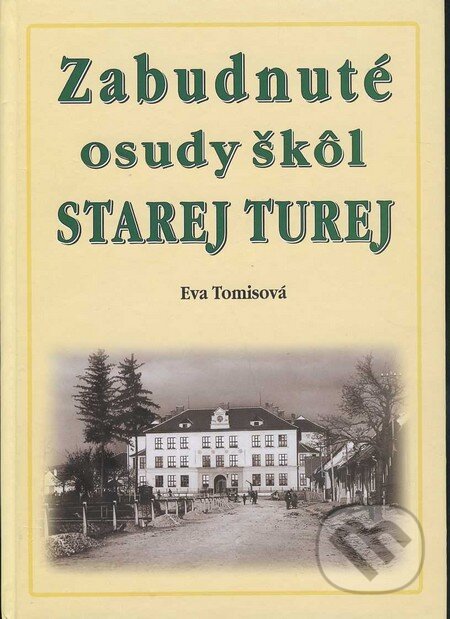 Kniha: Zabudnuté osudy škôl Starej Turej (Eva Tomisová). Eko-konzult, 2013 Kniha: Zabudnuté osudy škôl Starej Turej (Eva Tomisová). Eko-konzult, 2013
