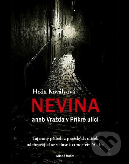 E-kniha: Nevina aneb vražda v Příkré ulici (Heda Kovályová). Mladá fronta, 2013 E-kniha: Nevina aneb vražda v Příkré ulici (Heda Kovályová). Mladá fronta, 2013
