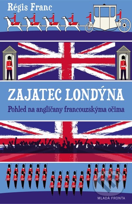 E-kniha: Zajatec Londýna (Régis Franc). Mladá fronta, 2013 E-kniha: Zajatec Londýna (Régis Franc). Mladá fronta, 2013