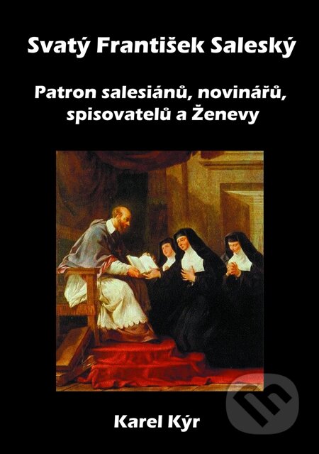 E-kniha: Svatý František Saleský (Karel Kýr). E-knihy jedou, 2013 E-kniha: Svatý František Saleský (Karel Kýr). E-knihy jedou, 2013