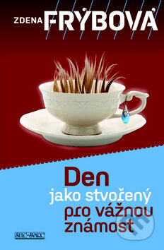 Kniha: Den jako stvořený pro vážnou známost (Zdena Frýbová). Šulc - Švarc, 2013 Kniha: Den jako stvořený pro vážnou známost (Zdena Frýbová). Šulc - Švarc, 2013