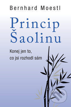 Kniha: Princip Šaolinu (Bernhard Moestl). BETA - Dobrovský, 2013 Kniha: Princip Šaolinu (Bernhard Moestl). BETA - Dobrovský, 2013