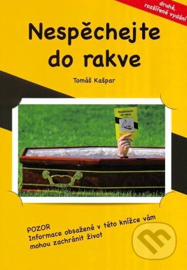 Kniha: Nespěchejte do rakve (Tomáš Kašpar). Akademie úspěchu, 2013 Kniha: Nespěchejte do rakve (Tomáš Kašpar). Akademie úspěchu, 2013