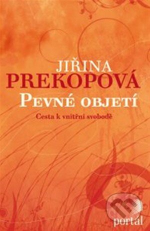 Kniha: Pevné objetí (Jiřina Prekopová). Portál, 2013 Kniha: Pevné objetí (Jiřina Prekopová). Portál, 2013