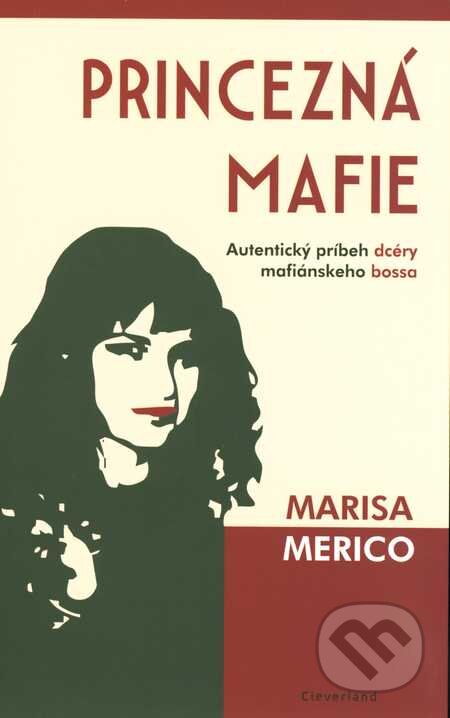Kniha: Princezná mafie (Marisa Merico). Cleverland, 2013 Kniha: Princezná mafie (Marisa Merico). Cleverland, 2013