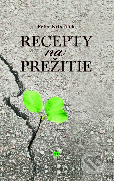 Kniha: Recepty na prežitie (Peter Krištúfek). Príroda, 2013 Kniha: Recepty na prežitie (Peter Krištúfek). Príroda, 2013