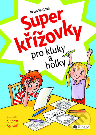 Kniha: Super křížovky pro kluky a holky (Petra Fantová). Nakladatelství Fragment, 2013 Kniha: Super křížovky pro kluky a holky (Petra Fantová). Nakladatelství Fragment, 2013