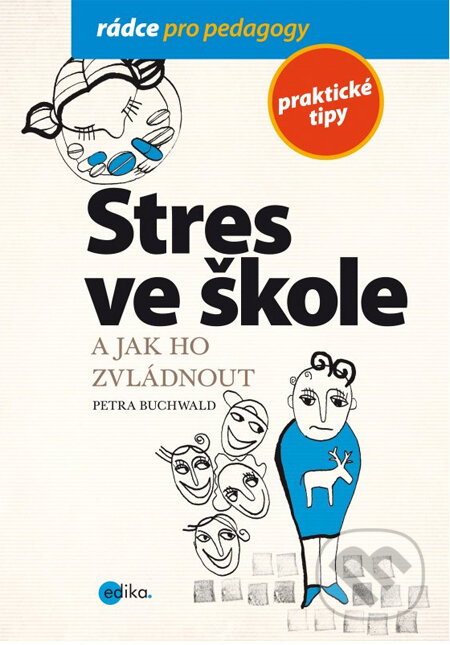Stres ve škole a jak ho zvládnout - Petra Buchwald, Edika, 2013