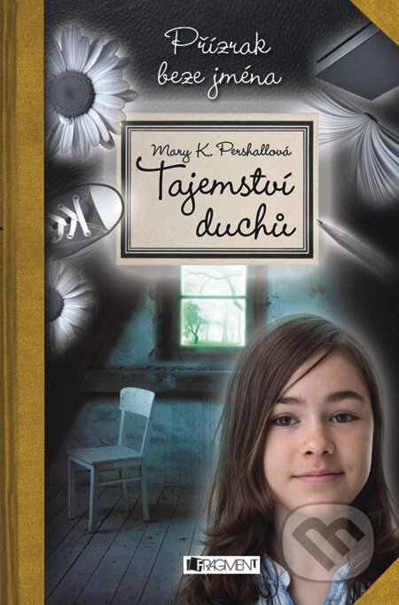 E-kniha: Tajemství duchů – Přízrak beze jména (Mary Pershall). Nakladatelství Fragment, 2013 E-kniha: Tajemství duchů – Přízrak beze jména (Mary Pershall). Nakladatelství Fragment, 2013