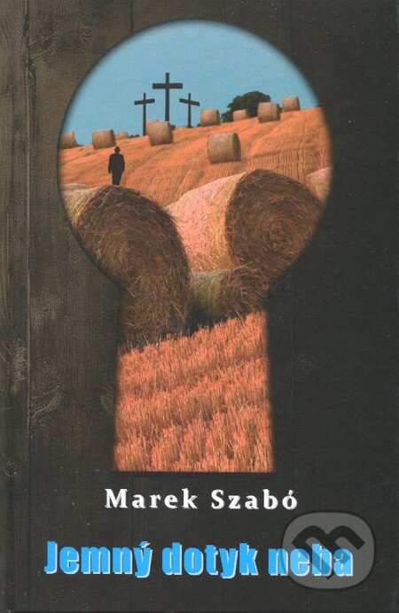 Kniha: Jemný dotyk neba (Marek Szabó). Marek Szabó, 2013 Kniha: Jemný dotyk neba (Marek Szabó). Marek Szabó, 2013