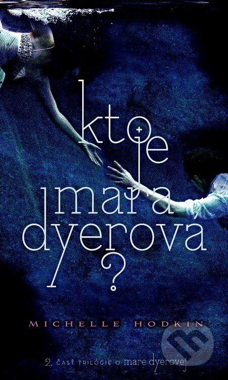 Kniha: Kto je Mara Dyerová? (Michelle Hodkin), 2013 Kniha: Kto je Mara Dyerová? (Michelle Hodkin), 2013
