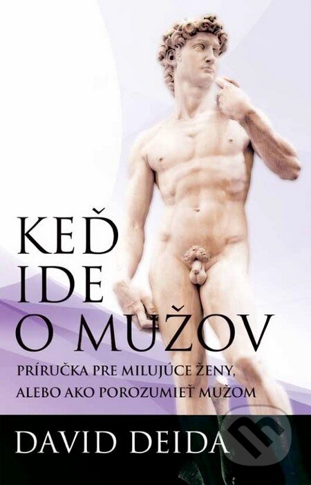 Kniha: Keď ide o mužov (David Deida). Synergie, 2013 Kniha: Keď ide o mužov (David Deida). Synergie, 2013