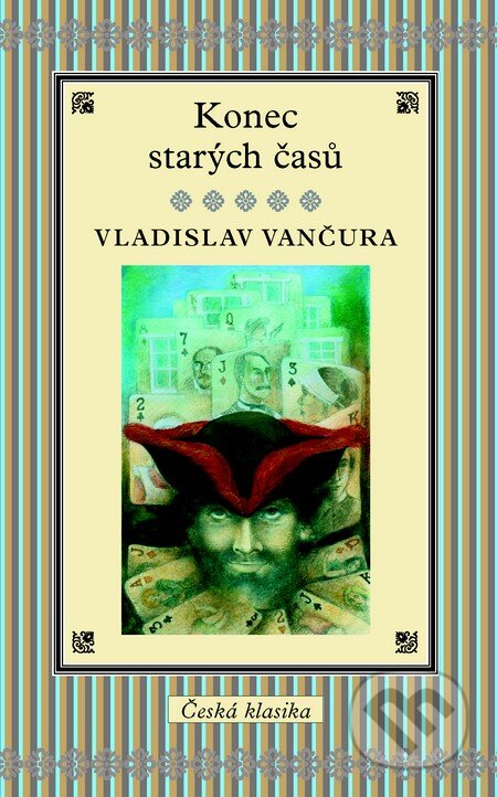Kniha: Konec starých časů (Vladislav Vančura). Slovart CZ, 2013 Kniha: Konec starých časů (Vladislav Vančura). Slovart CZ, 2013