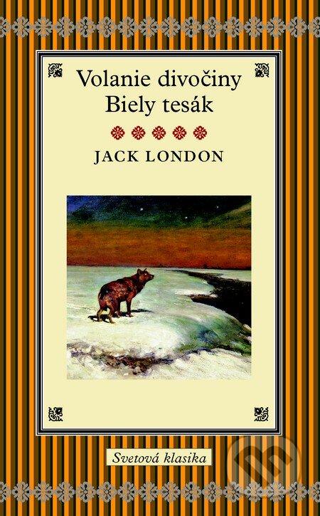 Kniha: Volanie divočiny, Biely tesák (Jack London), 2013 Kniha: Volanie divočiny, Biely tesák (Jack London), 2013