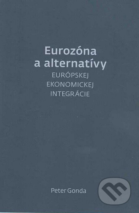 Kniha: Eurozóna a alternatívy (Peter Gonda). TRIM Broker, a.s., 2013 Kniha: Eurozóna a alternatívy (Peter Gonda). TRIM Broker, a.s., 2013