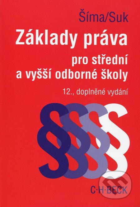 Kniha: Základy práva pro střední a vyšší odborné školy (Alexander Šíma a Milan Suk). C. H. Beck, 2012 Kniha: Základy práva pro střední a vyšší odborné školy (Alexander Šíma a Milan Suk). C. H. Beck, 2012