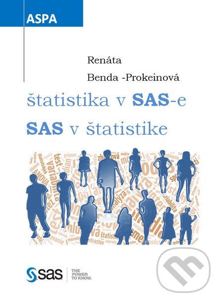 Kniha: štatistika v SAS-e, SAS v štatistike (Renáta Prokeinová). ASPA, 2014 Kniha: štatistika v SAS-e, SAS v štatistike (Renáta Prokeinová). ASPA, 2014