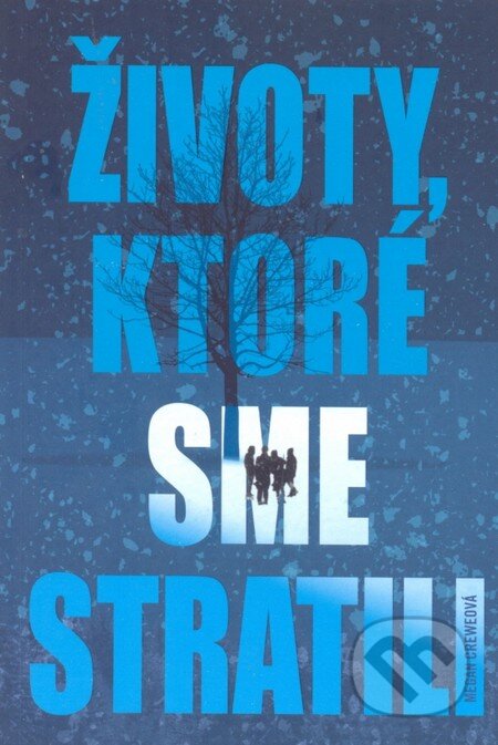 Kniha: Životy, ktoré sme stratili (Megan Crewe). Egmont SK, 2013 Kniha: Životy, ktoré sme stratili (Megan Crewe). Egmont SK, 2013