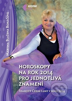 Kniha: Horoskopy na rok 2014 pro jednotlivá znamení (Martina Blažena Boháčová). Astrolife.cz, 2013 Kniha: Horoskopy na rok 2014 pro jednotlivá znamení (Martina Blažena Boháčová). Astrolife.cz, 2013