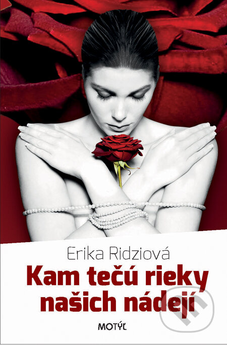 Kniha: Kam tečú rieky našich nádejí (Erika Ridziová). Motýľ, 2013 Kniha: Kam tečú rieky našich nádejí (Erika Ridziová). Motýľ, 2013