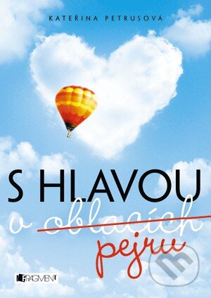 Kniha: S hlavou v oblacích (pejru) (Kateřina Petrusová), 2013 Kniha: S hlavou v oblacích (pejru) (Kateřina Petrusová), 2013