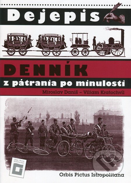 Kniha: Dejepis (Cvičebnica pre 5. ročník základných škôl) (Miroslav Daniš a Viliam Kratochvíl). Orbis Pictus Istropolitana, 2010 Kniha: Dejepis (Cvičebnica pre 5. ročník základných škôl) (Miroslav Daniš a Viliam Kratochvíl). Orbis Pictus Istropolitana, 2010