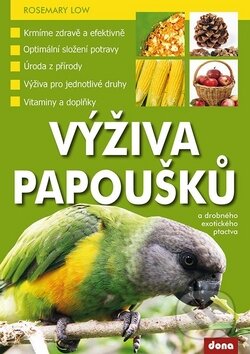Kniha: Výživa papoušků (Rosemary Low). Dona, 2013 Kniha: Výživa papoušků (Rosemary Low). Dona, 2013