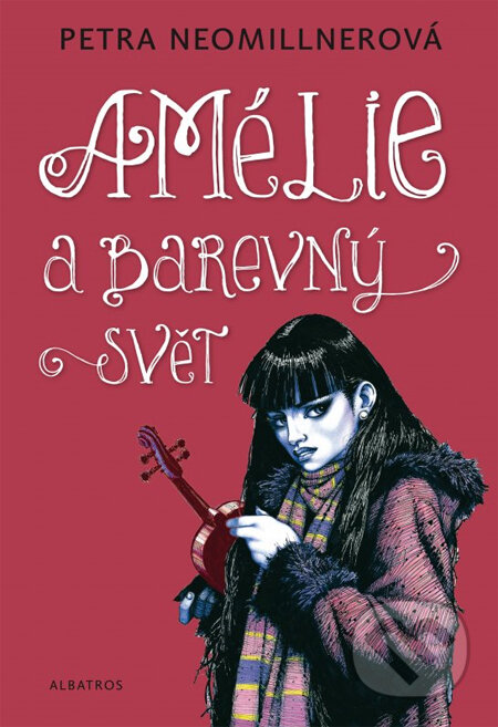 Kniha: Amélie a barevný svět (Petra Neomillnerová). Albatros CZ, 2013 Kniha: Amélie a barevný svět (Petra Neomillnerová). Albatros CZ, 2013