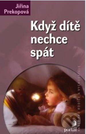 Kniha: Když dítě nechce spát (Jiřina Prekopová). Portál, 2013 Kniha: Když dítě nechce spát (Jiřina Prekopová). Portál, 2013
