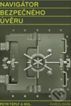 Kniha: Navigátor bezpečného úvěru (Petr Teplý a kolektiv). Karolinum, 2013 Kniha: Navigátor bezpečného úvěru (Petr Teplý a kolektiv). Karolinum, 2013