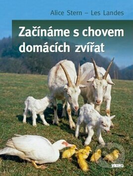 Kniha: Začínáme s chovem domácích zvířat (Alice Stern). Víkend, 2013 Kniha: Začínáme s chovem domácích zvířat (Alice Stern). Víkend, 2013