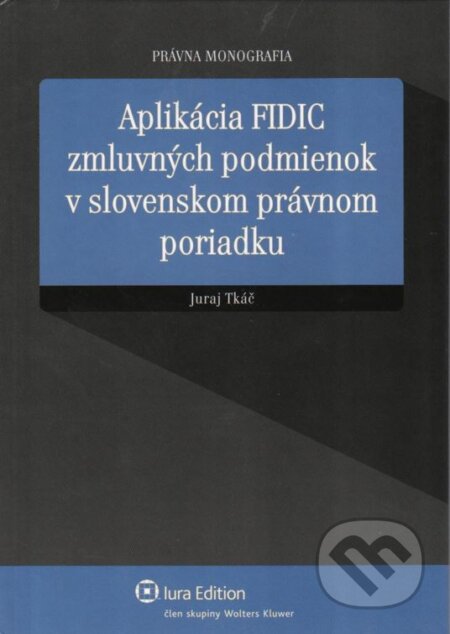 Kniha: Aplikácia FIDIC zmluvných podmienok v slovenskom právnom poriadku (Juraj Tkáč). Wolters Kluwer (Iura Edition), 2013 Kniha: Aplikácia FIDIC zmluvných podmienok v slovenskom právnom poriadku (Juraj Tkáč). Wolters Kluwer (Iura Edition), 2013