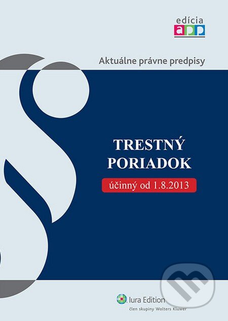 Kniha: Trestný poriadok účinný od 1. augusta 2013 (Wolters Kluwer (Iura Edition)). Wolters Kluwer (Iura Edition), 2013 Kniha: Trestný poriadok účinný od 1. augusta 2013 (Wolters Kluwer (Iura Edition)). Wolters Kluwer (Iura Edition), 2013