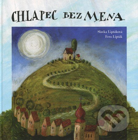 Kniha: Chlapec bez mena (Slavka Liptáková a Fero Lipták). Slavka Liptáková, 2007 Kniha: Chlapec bez mena (Slavka Liptáková a Fero Lipták). Slavka Liptáková, 2007
