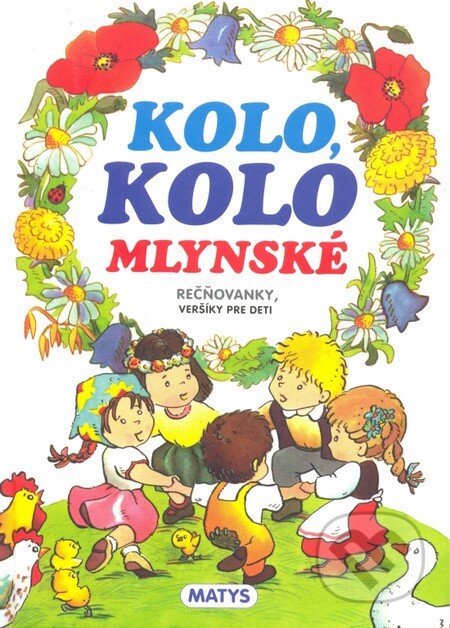 Kniha: Kolo, kolo mlynské (Adolf Dudek). Matys, 2013 Kniha: Kolo, kolo mlynské (Adolf Dudek). Matys, 2013