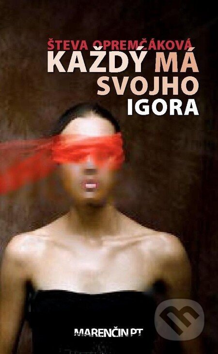 Kniha: Každý má svojho Igora (Števa Opremčáková). Marenčin PT, 2013 Kniha: Každý má svojho Igora (Števa Opremčáková). Marenčin PT, 2013