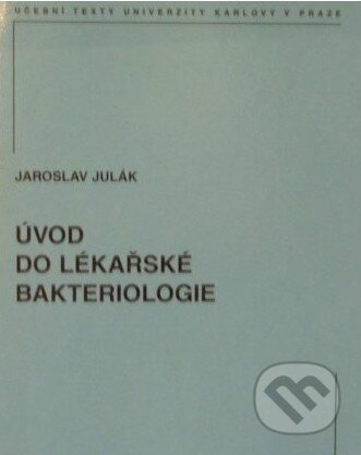 Kniha: Úvod do lékařské bakteriologie (Jaroslav Julák). Univerzita Karlova v Praze, 2007 Kniha: Úvod do lékařské bakteriologie (Jaroslav Julák). Univerzita Karlova v Praze, 2007