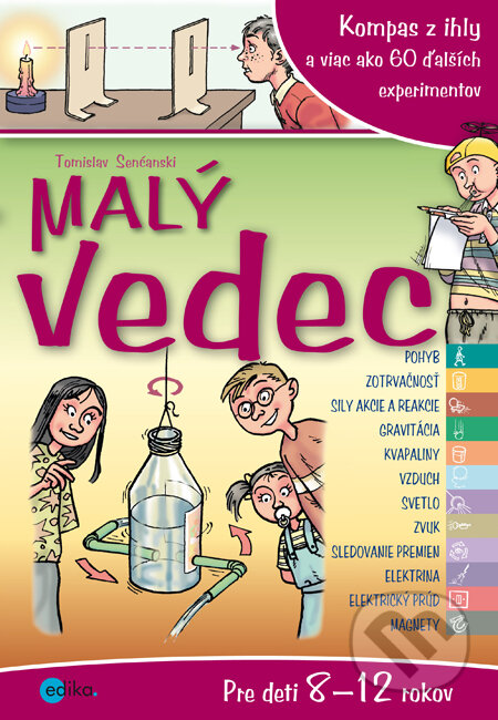 Kniha: Malý vedec 2 (Tomislav Senćanski). Edika, 2013 Kniha: Malý vedec 2 (Tomislav Senćanski). Edika, 2013