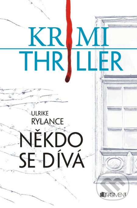 E-kniha: Krimi thriller – Někdo se dívá (Ulrike Rylance). Nakladatelství Fragment, 2013 E-kniha: Krimi thriller – Někdo se dívá (Ulrike Rylance). Nakladatelství Fragment, 2013