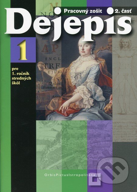 Kniha: Dejepis 1 (Pracovný zošit pre 1. ročník stredných škôl - 2. časť) (Miroslav Kmeť a Dana Vasilová). Orbis Pictus Istropolitana, 2012 Kniha: Dejepis 1 (Pracovný zošit pre 1. ročník stredných škôl - 2. časť) (Miroslav Kmeť a Dana Vasilová). Orbis Pictus Istropolitana, 2012